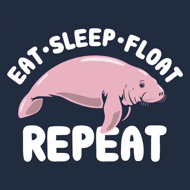 Eat Sleep Float Repeat - Manatee Spruch