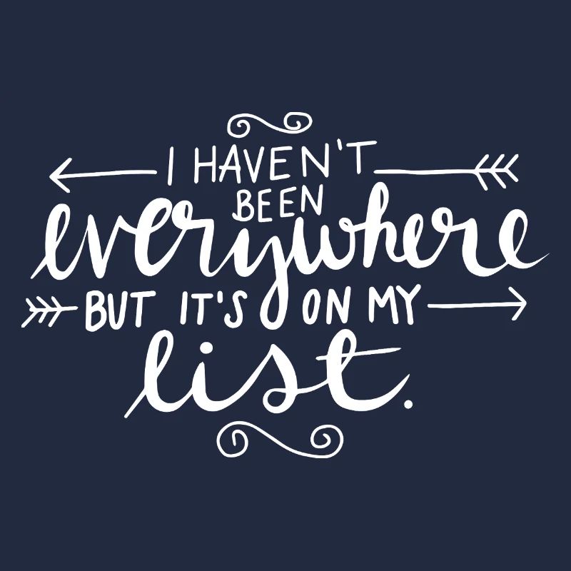 I Have Not Been Everywhere Travel Statement