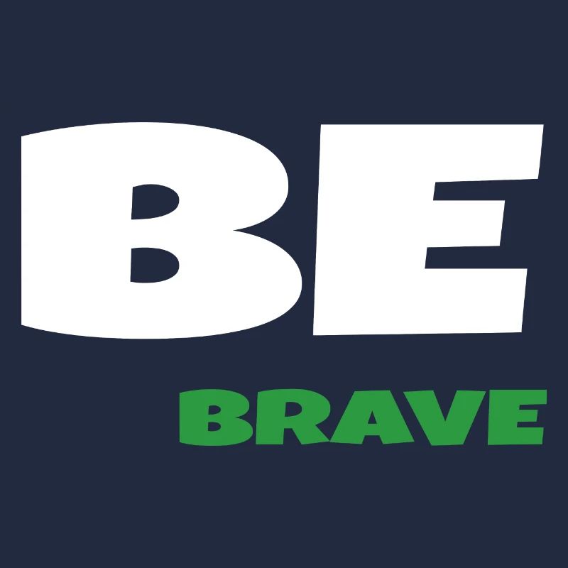 Be Brave