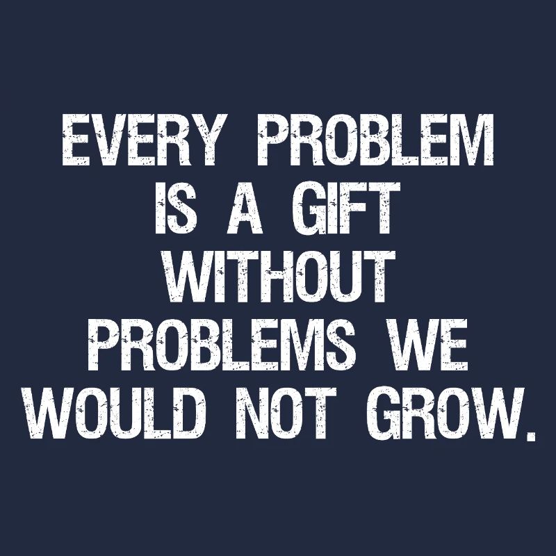every problem is a gift without problems we would