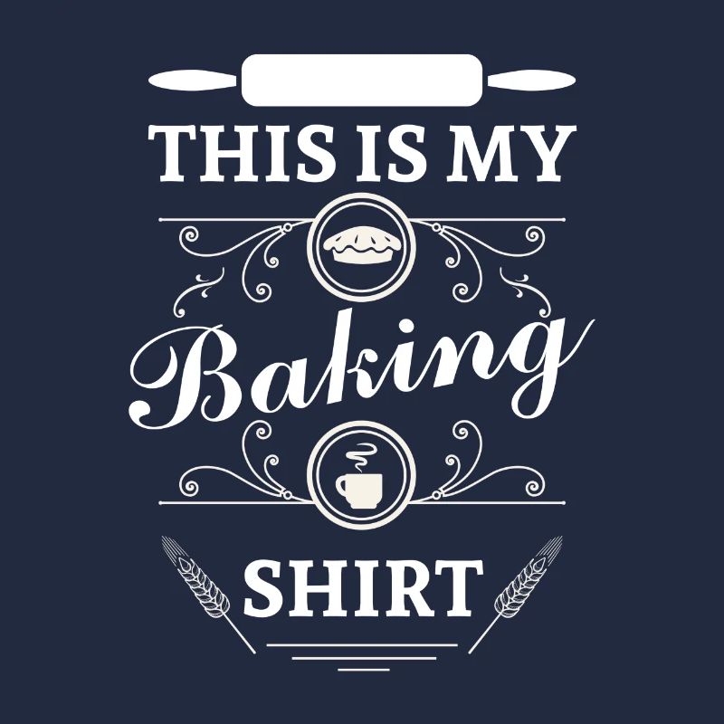 This is my Baking Shirt