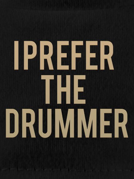 I Prefer The Drummer