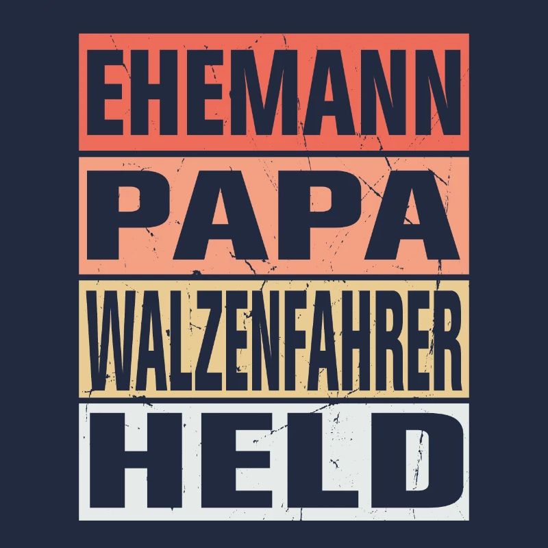 Walzenfahrer Vater Ehemann Held