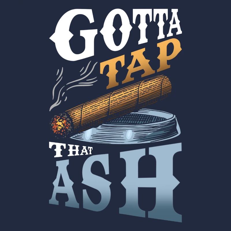 Gotta Tap That Ash