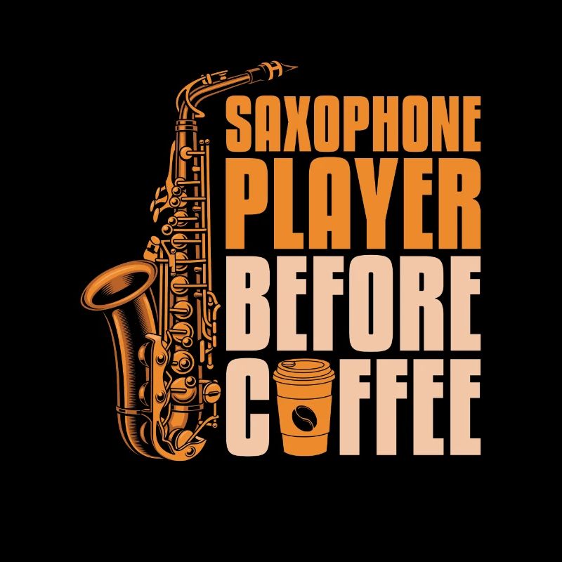 Saxophone Player Before Saxophonist Coffee Lover