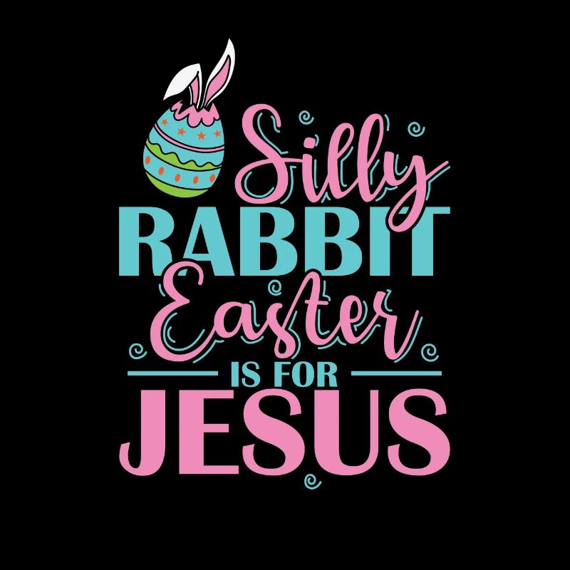 Silly Rabbit Easter is for Jesus Holiday