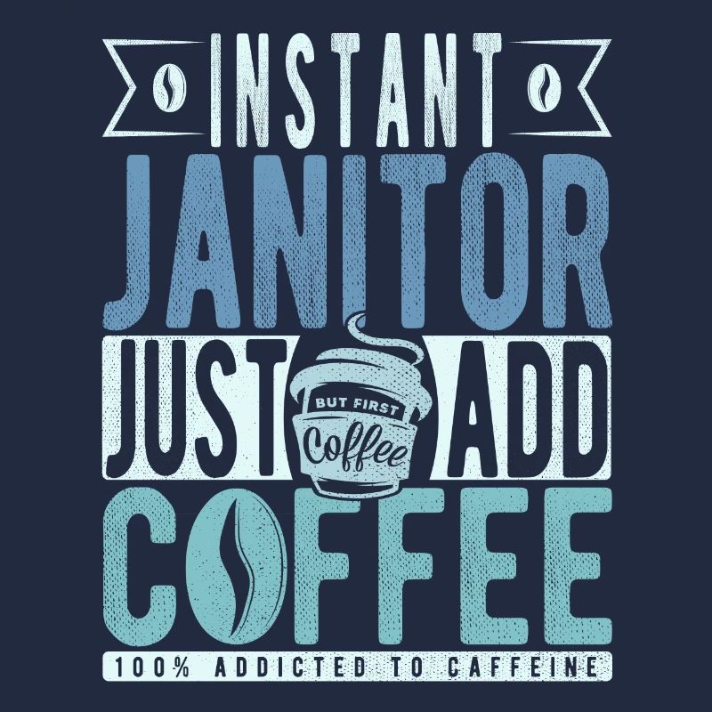 Instant Janitor Just Add Coffee