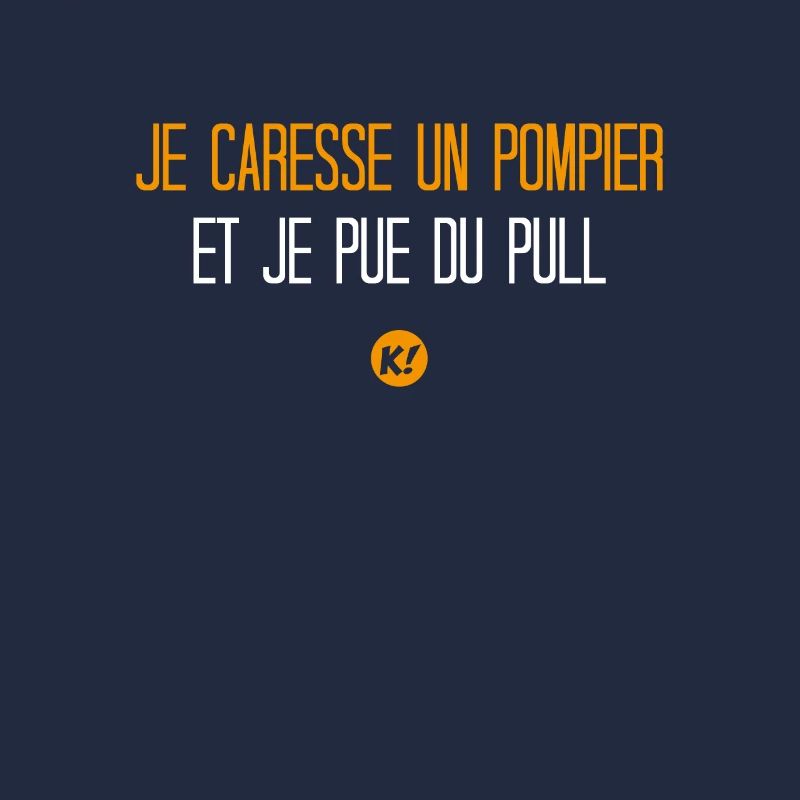 Je caresse un pompier et je pue du pull
