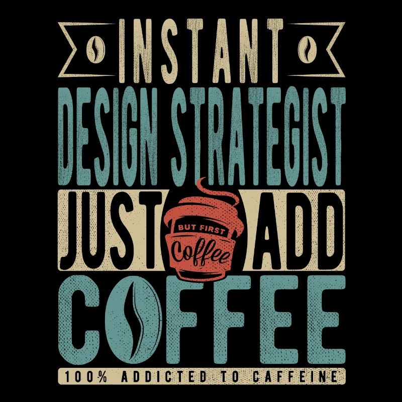Instant Design Strategist Just Add Coffee