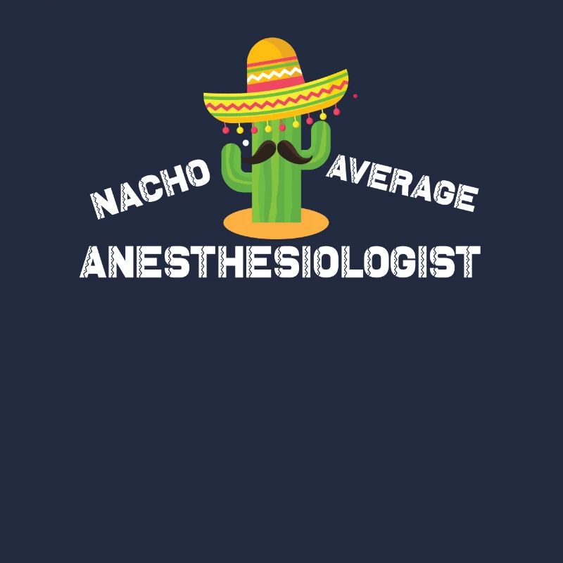 Nacho Average Anesthesiologist