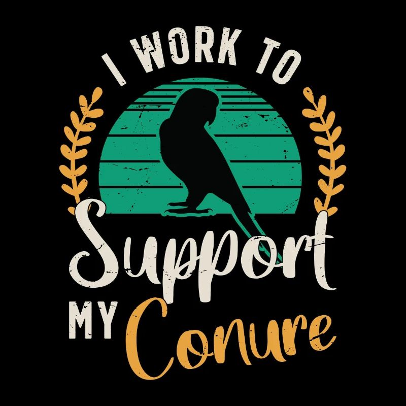 Conure I Work To Support My Parrot Conure Lover