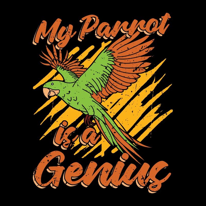My Parrot Is A Genius Bird Owner Parrot Lover
