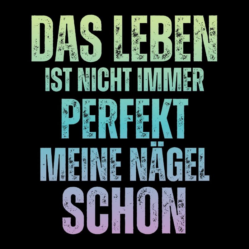 Das Leben Ist Nicht Immer Perfekt Maniküre