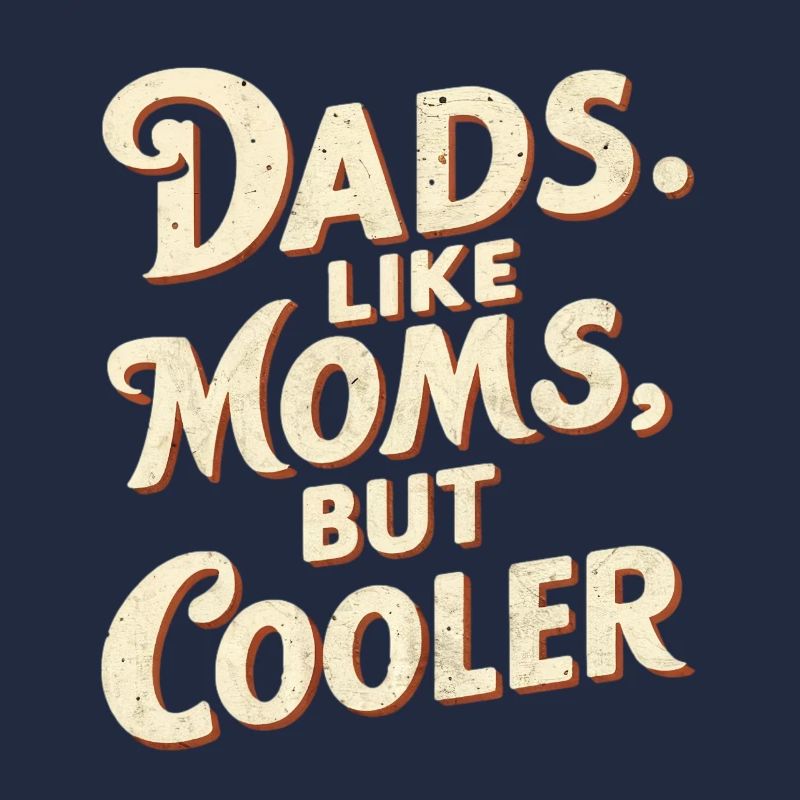 Dads Like Moms Just Cool Saying