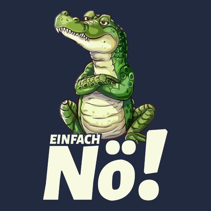 Krokodil Mit Einfach Nö Spruch