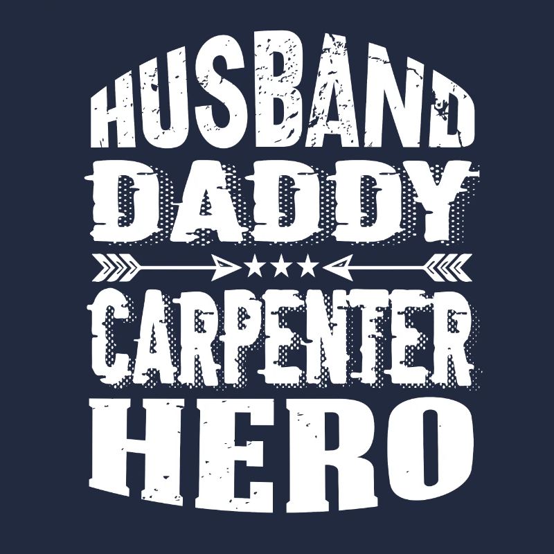 Husband Daddy Carpenter Hero