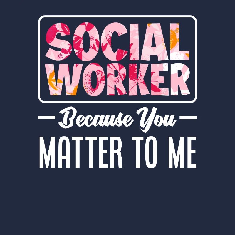 Travailleuse sociale parce que tu es importante pour moi