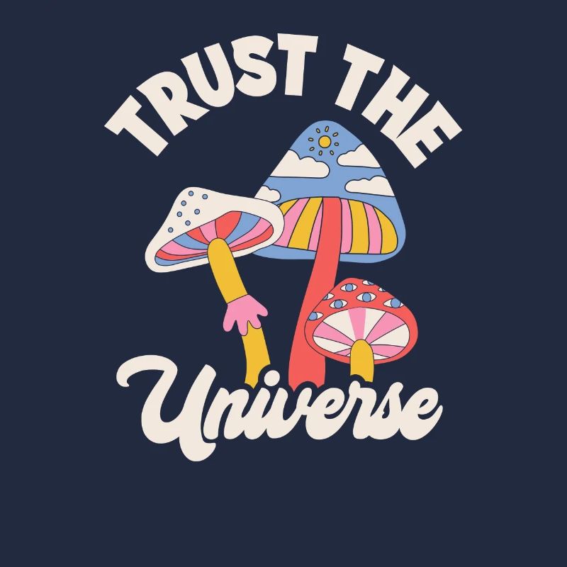Trust the Universe Mushrooms Design