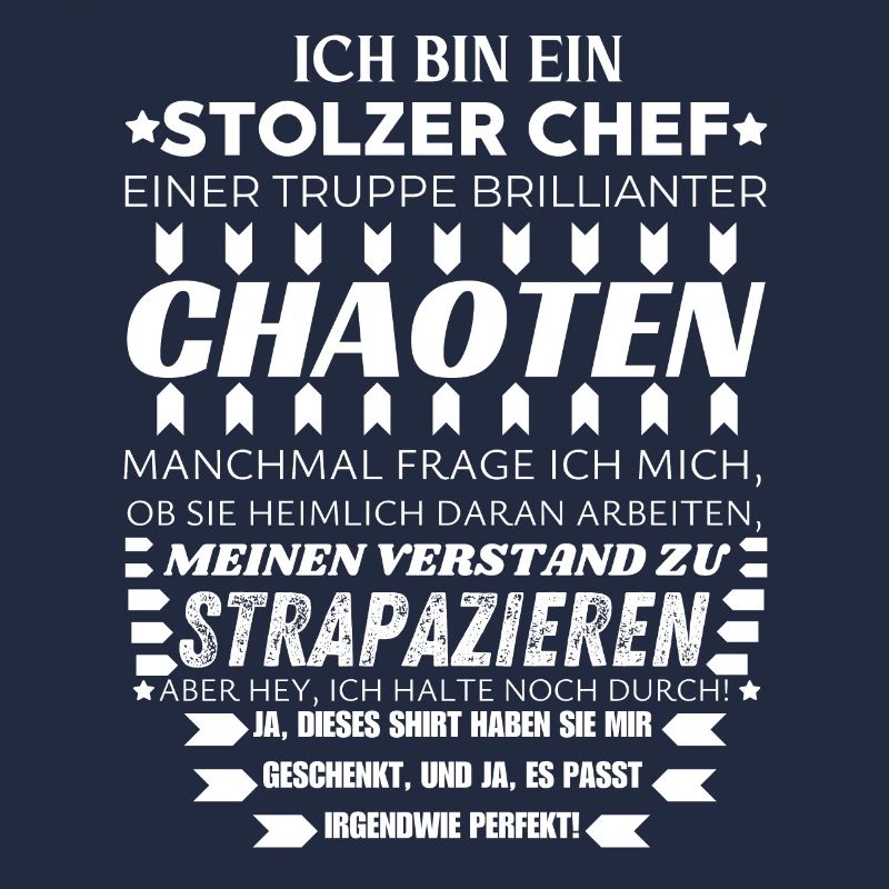 ICH BIN EIN STOLZER CHEF BRILLIANTER CHAOTEN TEAM