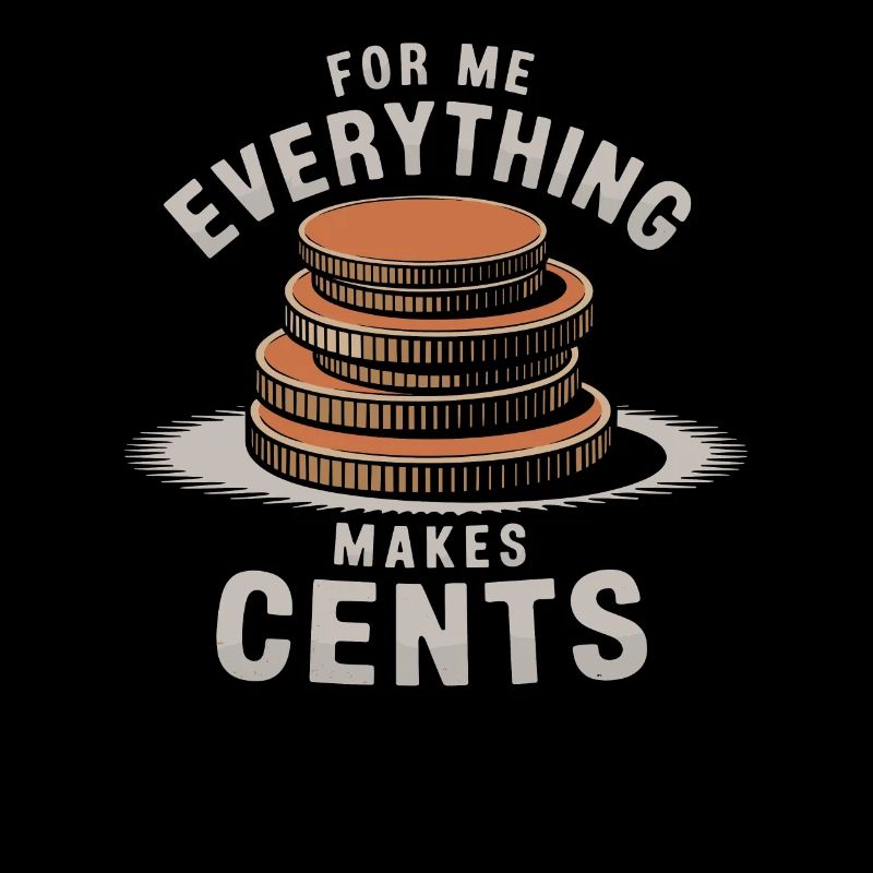 For me, everything makes cents: Humorous coin motif