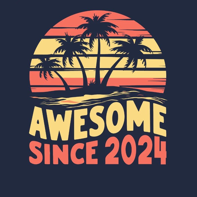 Awesome since 2024 birthday