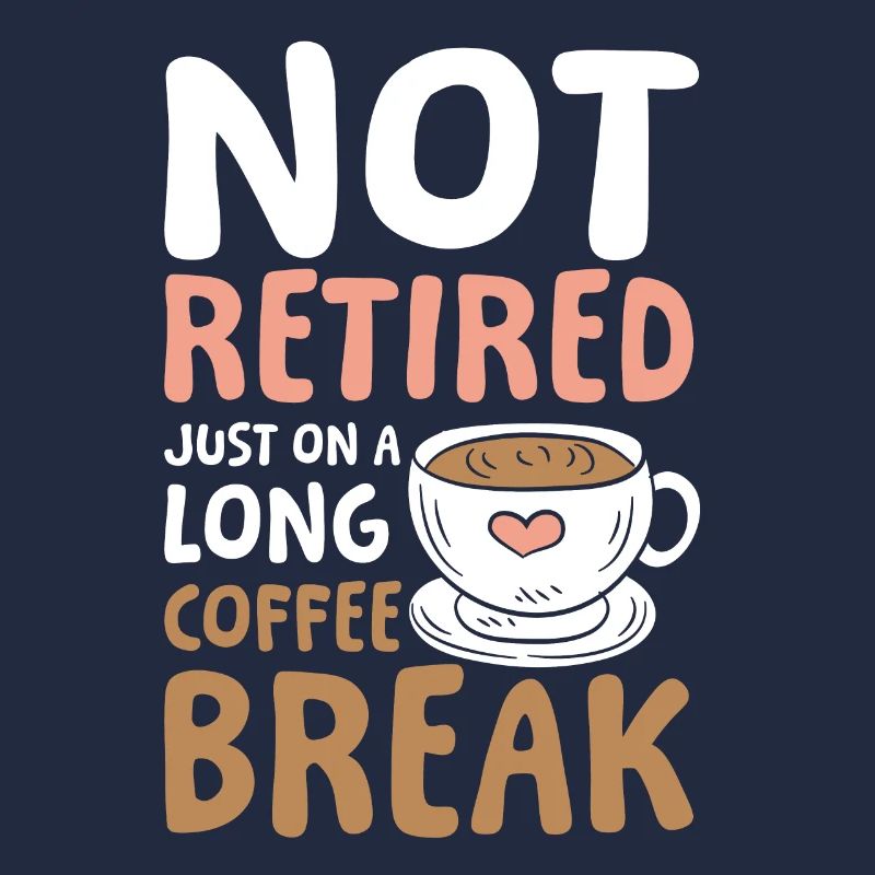 Rente Ruhestand Not Retired Long Coffee Break