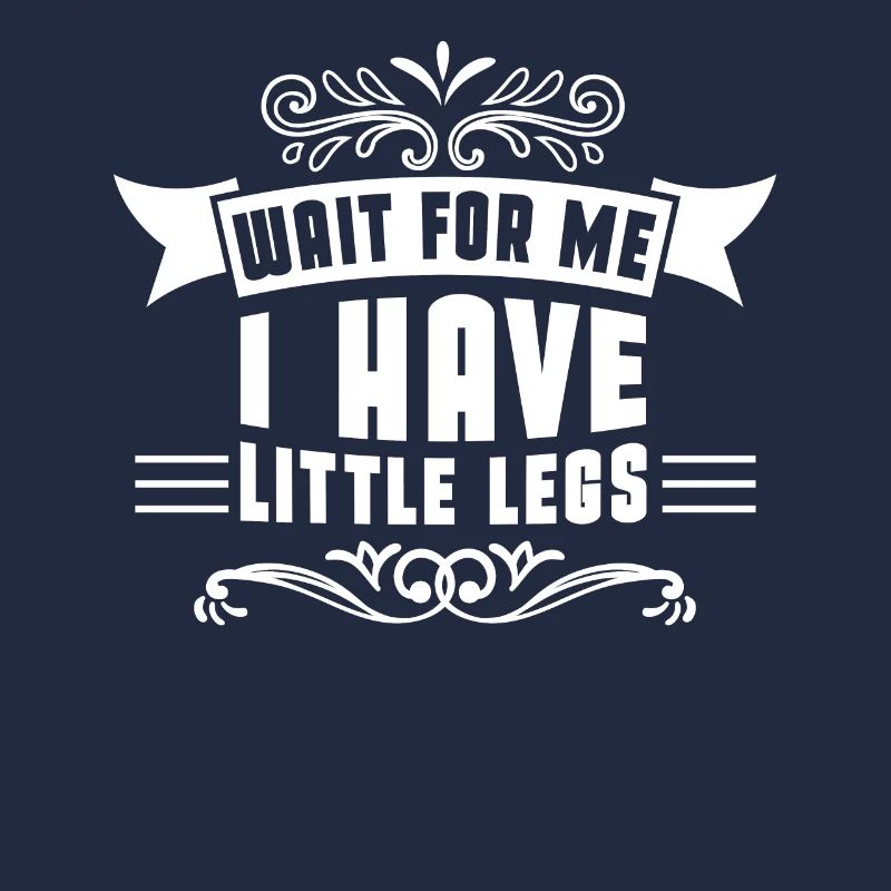 Wait for me, I've got little legs funny