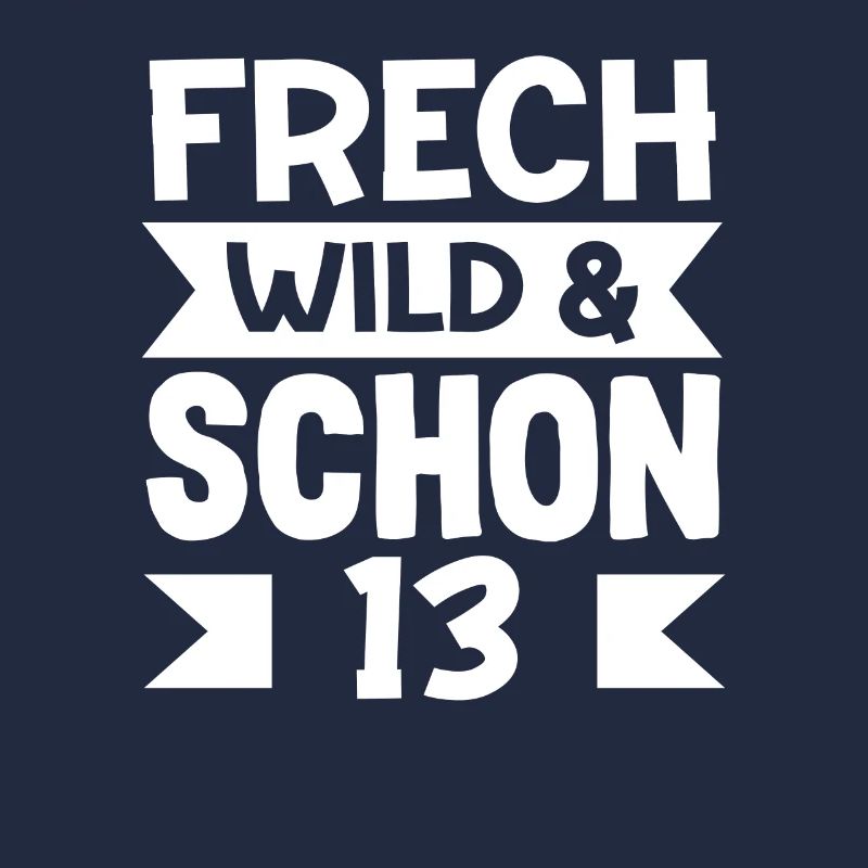 Frech Wild Schon 13. Geburtstag