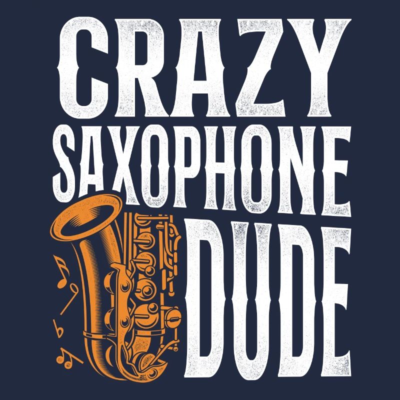 Saxophone Crazy Saxophone Dude