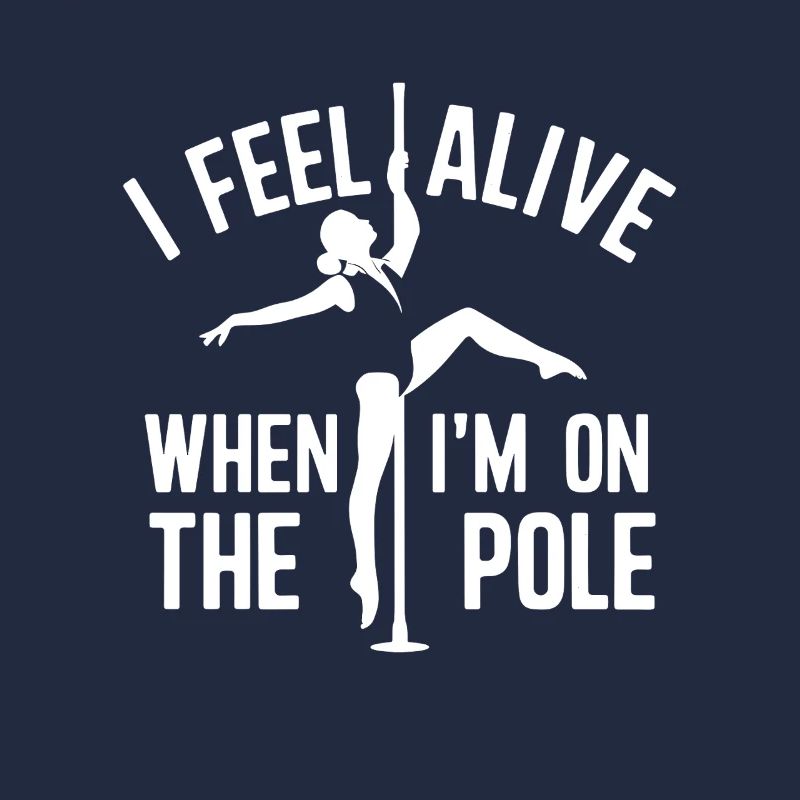 I Feel Alive When I'm On The Pole