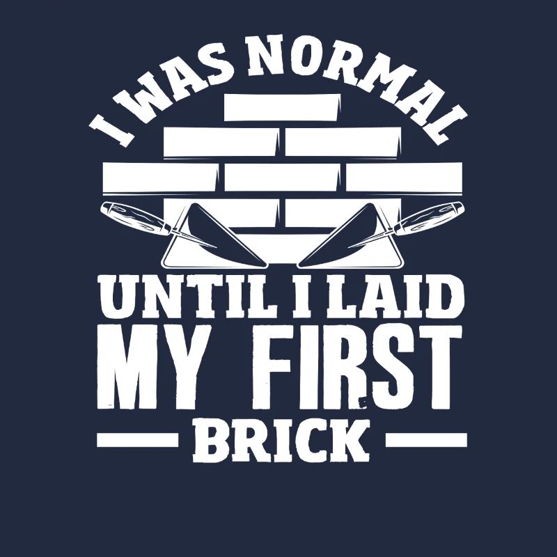 Bricklayer I was normal until I got my first stone