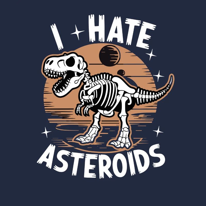 I Hate Asteroids Funny Dinosaur Lovers Saying