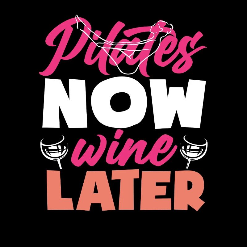 Pilates Now Wine Later Message drôle
