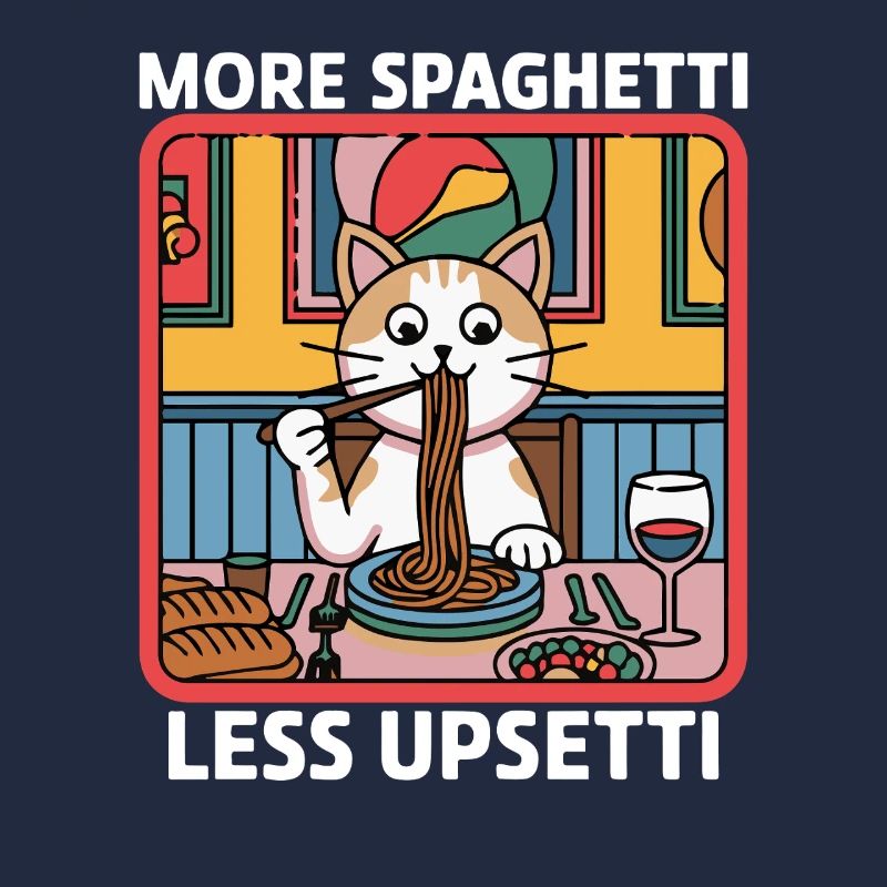More Spaghetti Less Upsetti Funny Cat Saying Quote