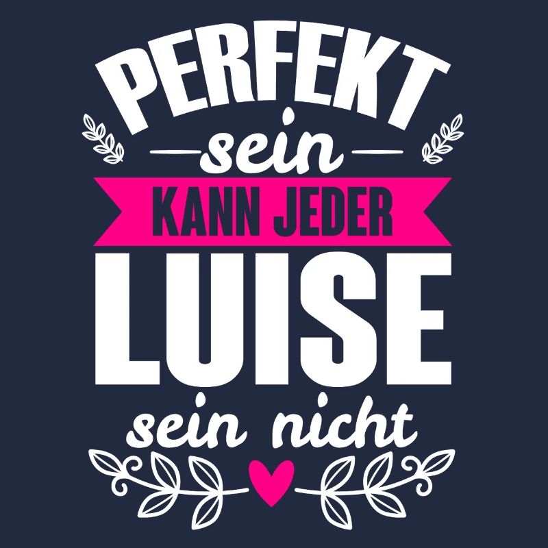 Luise - Perfekt Sein Kann Jeder Luise Sein Nicht