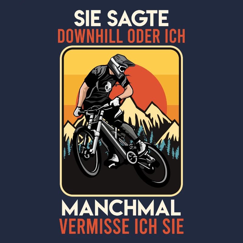 Mountainbiker SIE SAGTE DOWNHILL ODER ICH Lustiges