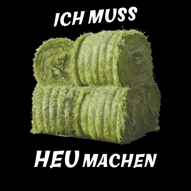 ICH MUSS HEU MACHEN