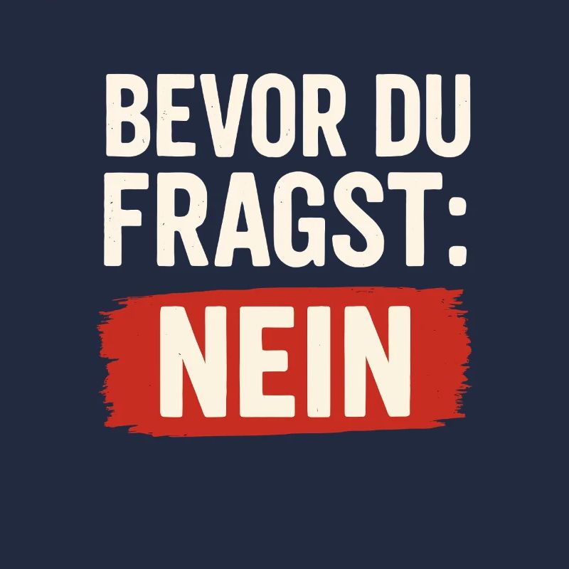 Before you ask: NO – Statement Shirt