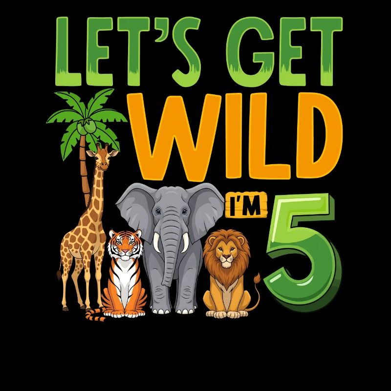 Let’s Get Wild J’ai 5 ans