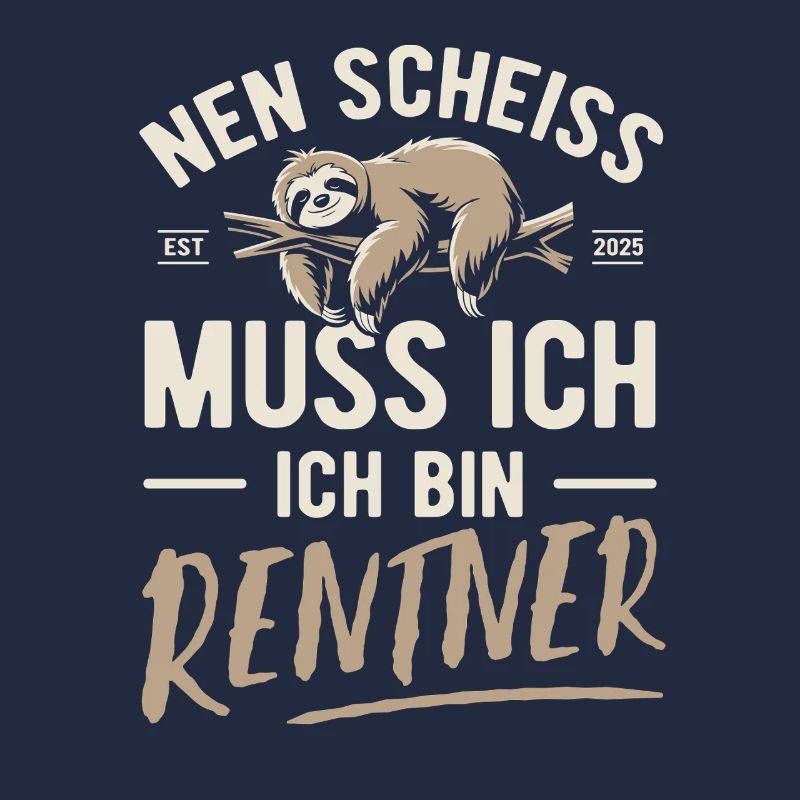 Nen Scheiss muss ich ich bin Rentner - 2025