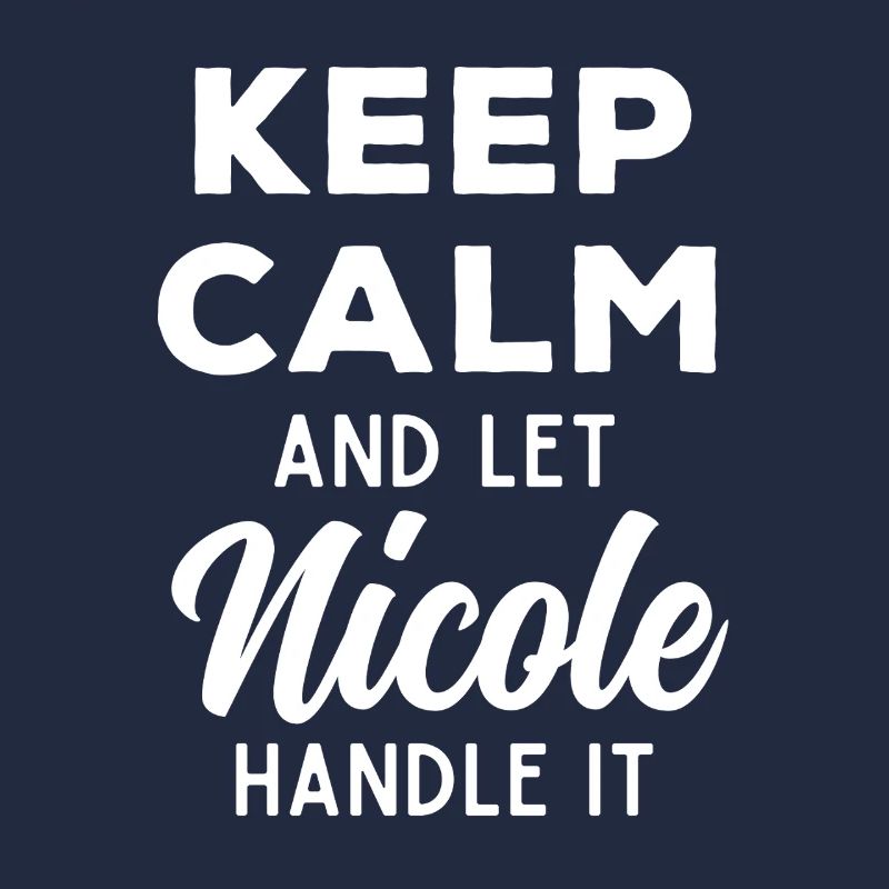 Keep Calm Let Nicole sort it out Funny Saying
