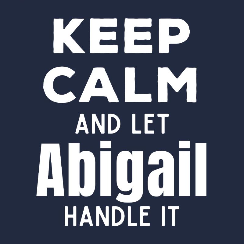 Keep Calm Let Abigail Fix It Funny Saying