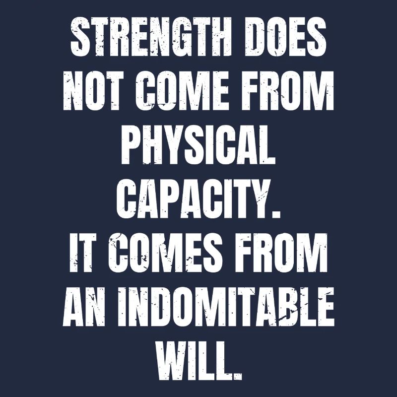 strength does not come from physical capacity it