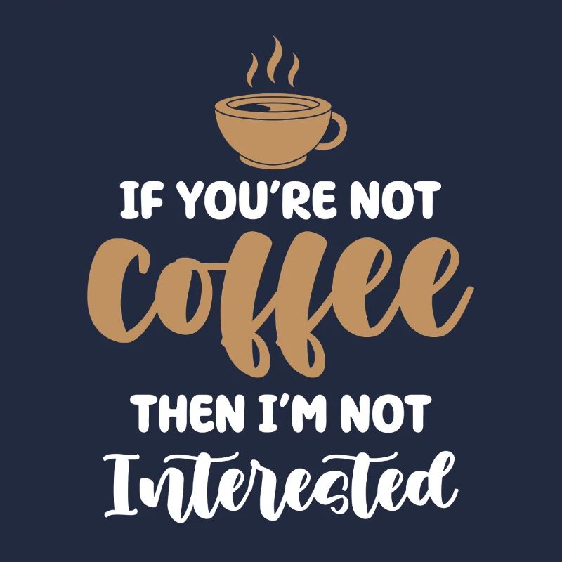 Kaffee oder kein Interesse