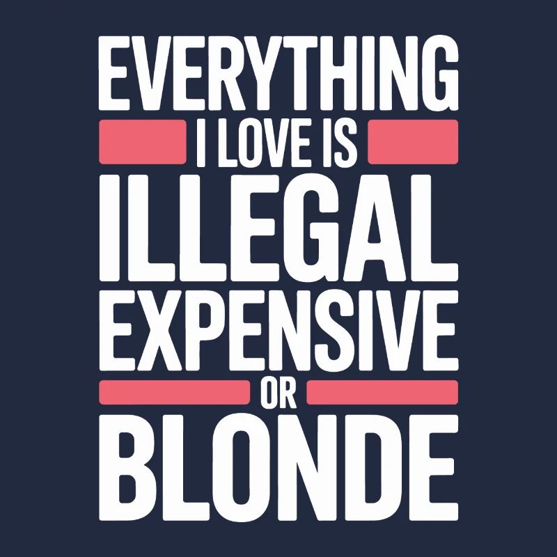 Everything I Love Illegal Expensive Blonde Männer