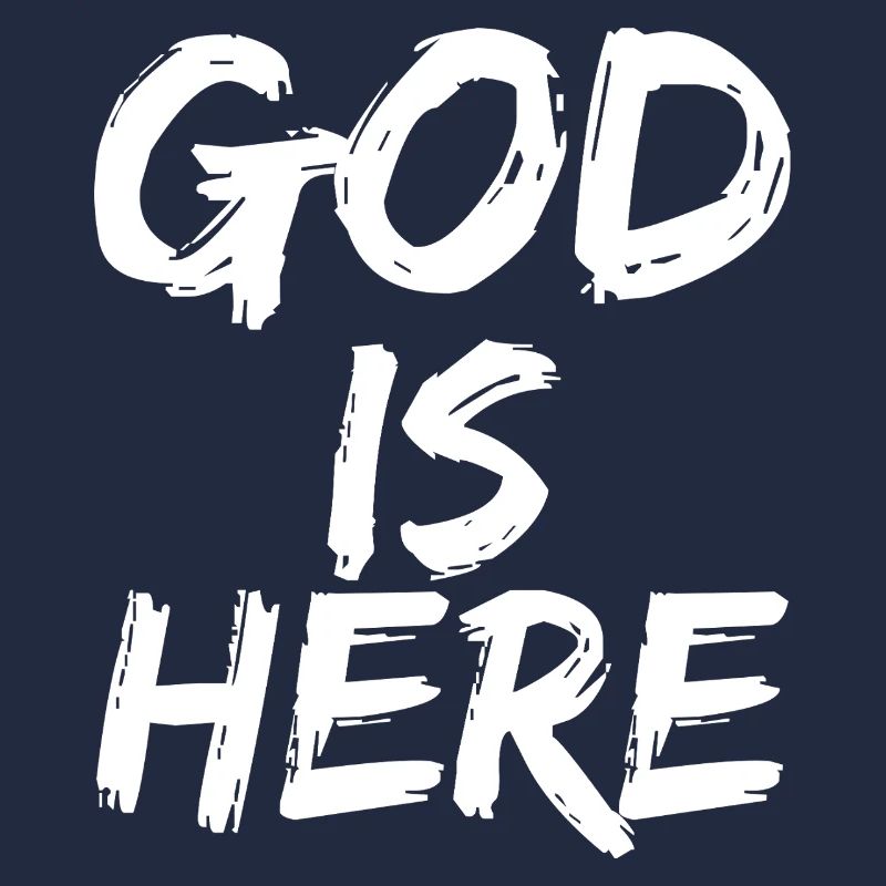 god is here