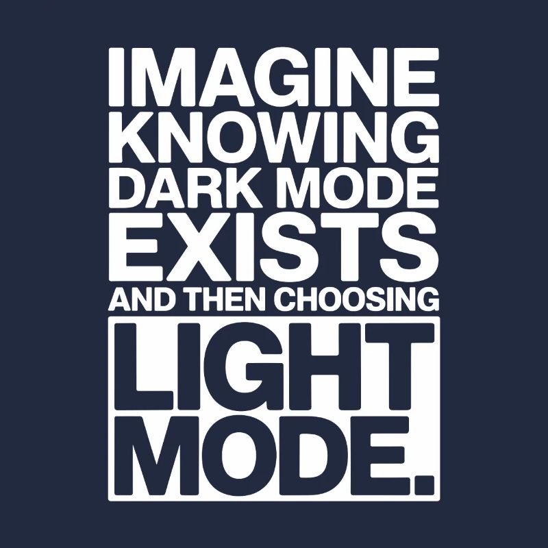 Dark Mode Exists Programmierer IT Nerd Coder Büro