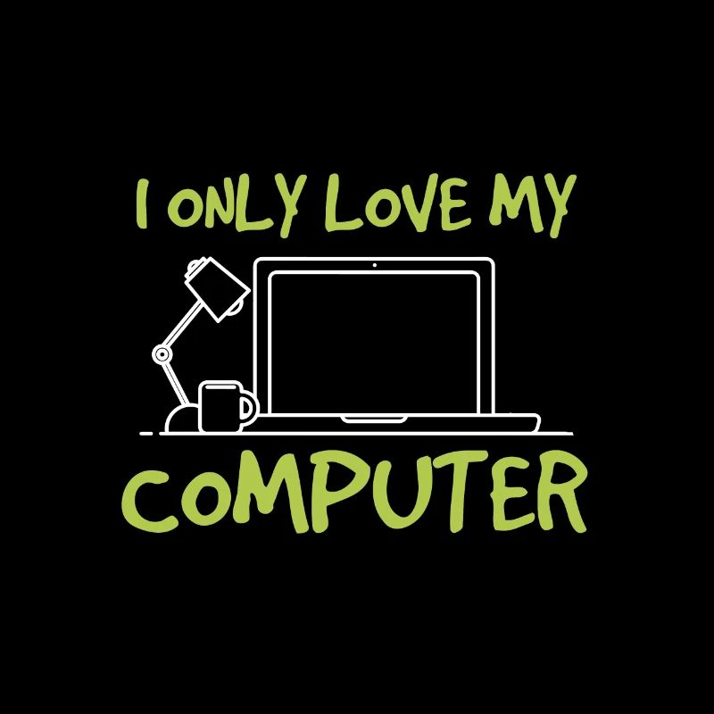 I only love me computer - Ich liebe mein Computer