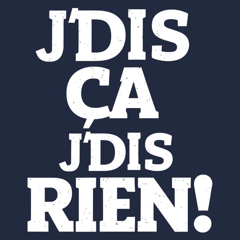 J'dis ça, j'dis rien !