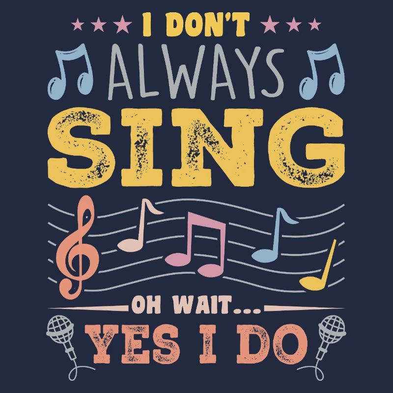 I Don't Always Sing Oh Wait, Funny Musical Theater
